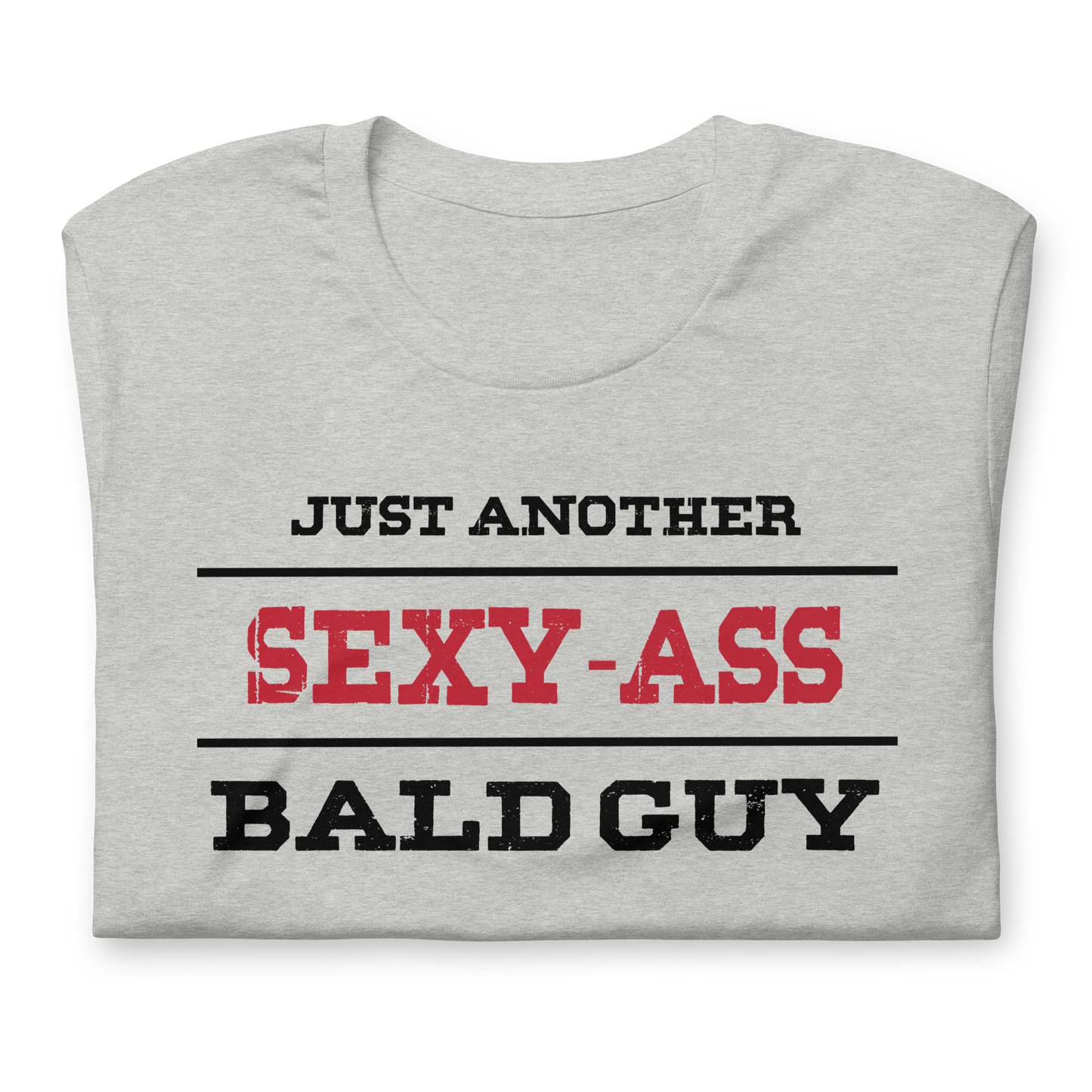Just Another Sexy Ass Bald Guy t-shirt