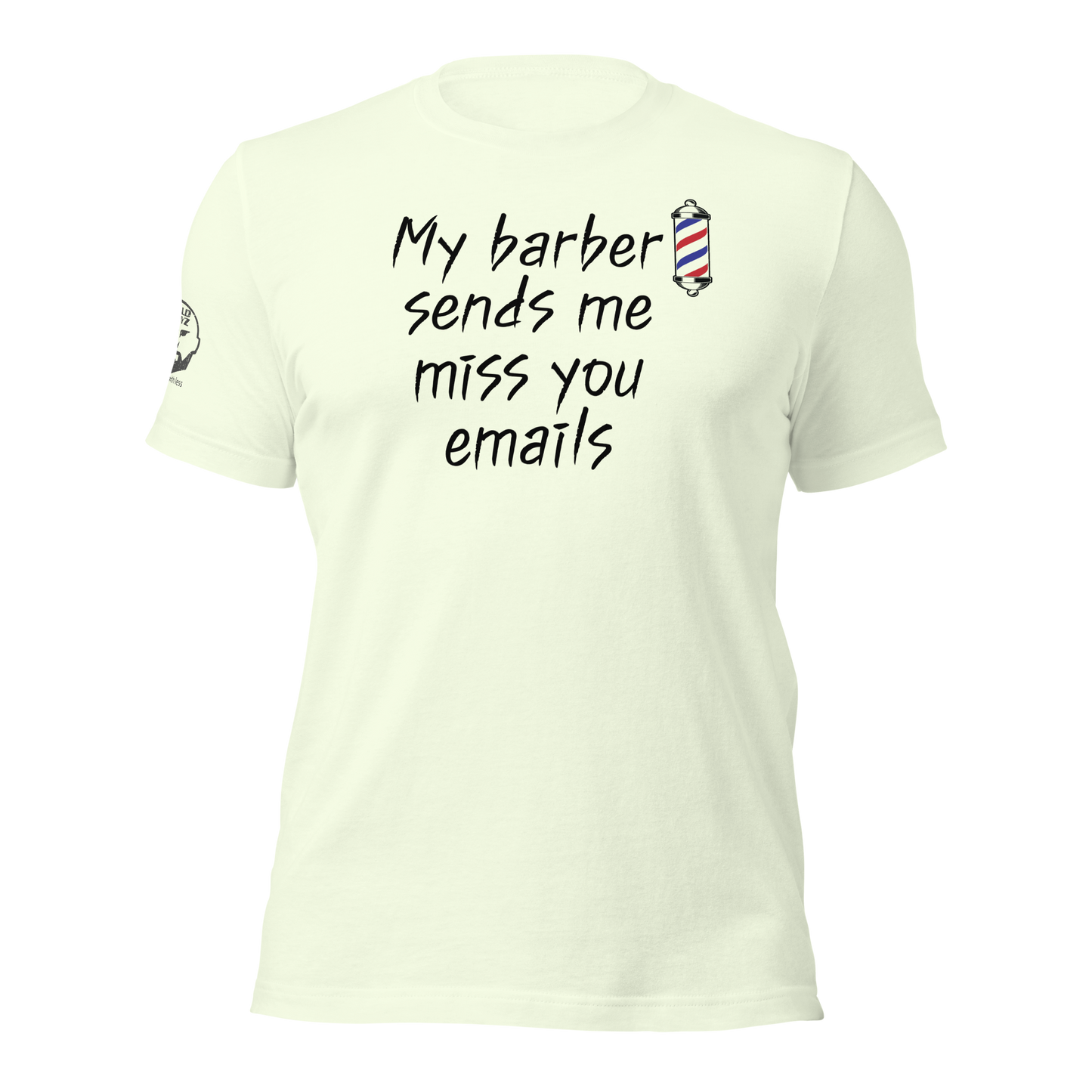 Barber Sends Miss You Emails t-shirt