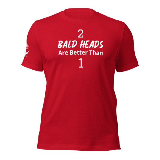 Two Bald Heads Are Better Than One t-shirt