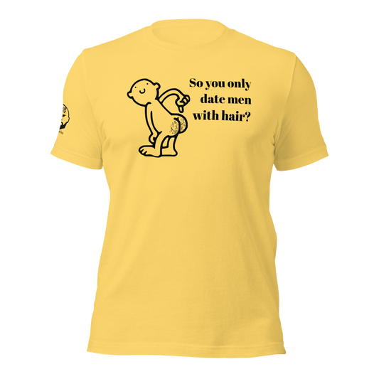 Only Date Men With Hair t-shirt